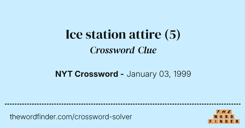 Ice station attire crossword clue image