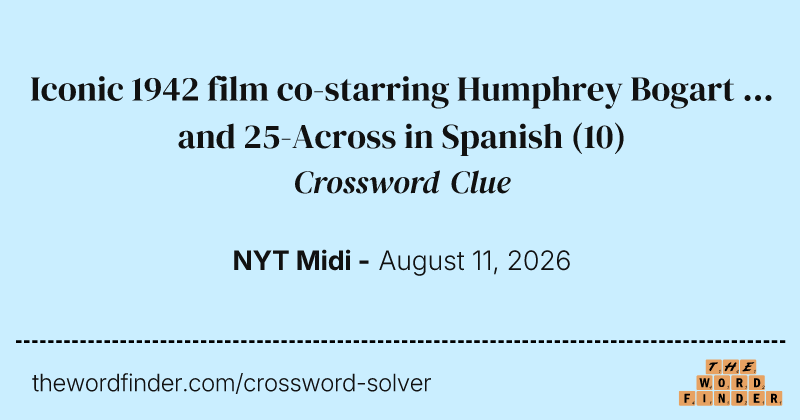 Iconic 1942 film co-starring Humphrey Bogart ... and 25-Across in Spanish crossword clue image