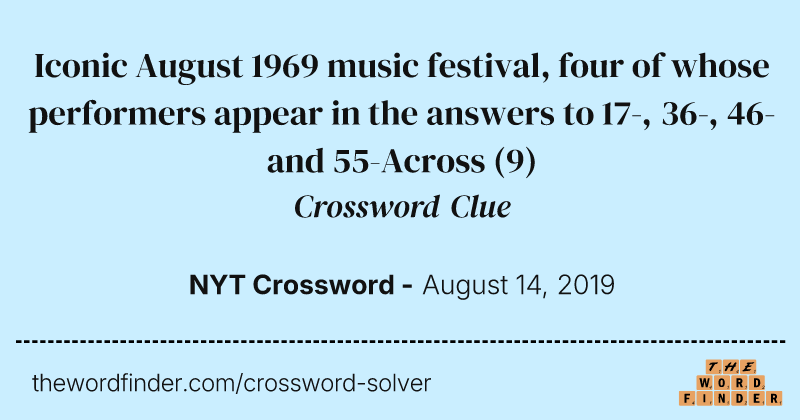 Iconic August 1969 music festival, four of whose performers appear in the answers to 17-, 36-, 46- and 55-Across crossword clue image