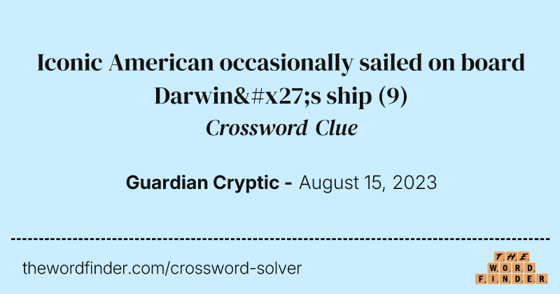 Iconic American occasionally sailed on board Darwin's ship crossword clue image