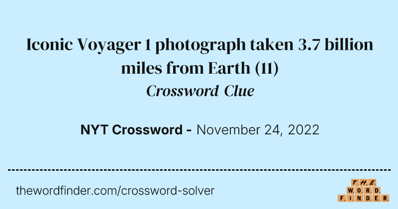 Iconic Voyager 1 photograph taken 3.7 billion miles from Earth crossword clue image