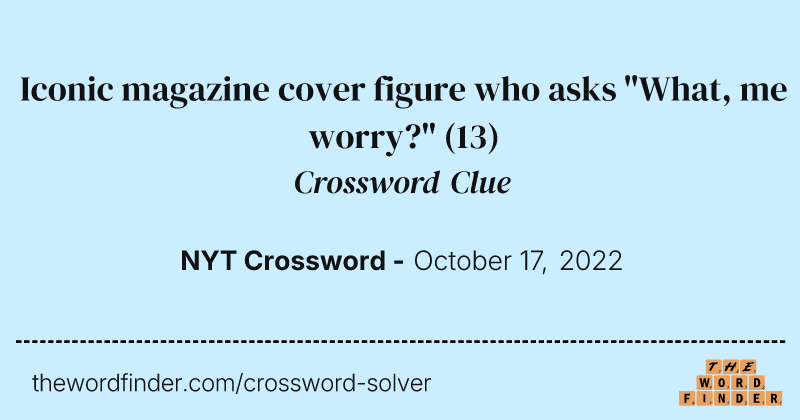 Iconic magazine cover figure who asks "What, me worry?" crossword clue image