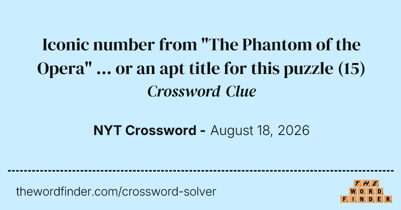 Iconic number from "The Phantom of the Opera" ... or an apt title for this puzzle crossword clue image