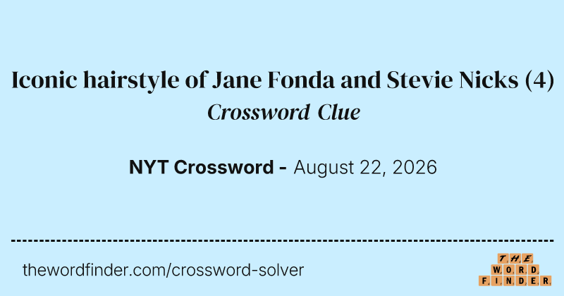 Iconic hairstyle of Jane Fonda and Stevie Nicks crossword clue image