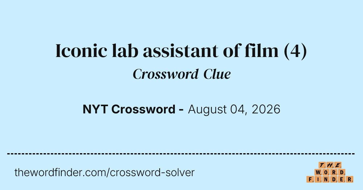 Iconic lab assistant of film — Crossword Clue