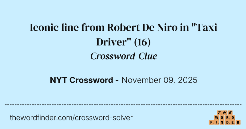 Iconic line from Robert De Niro in "Taxi Driver" crossword clue image