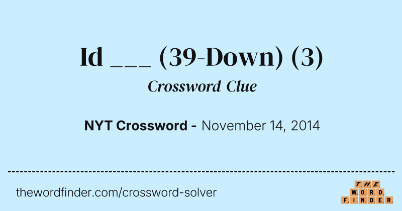 Id ___ (39-Down) crossword clue image