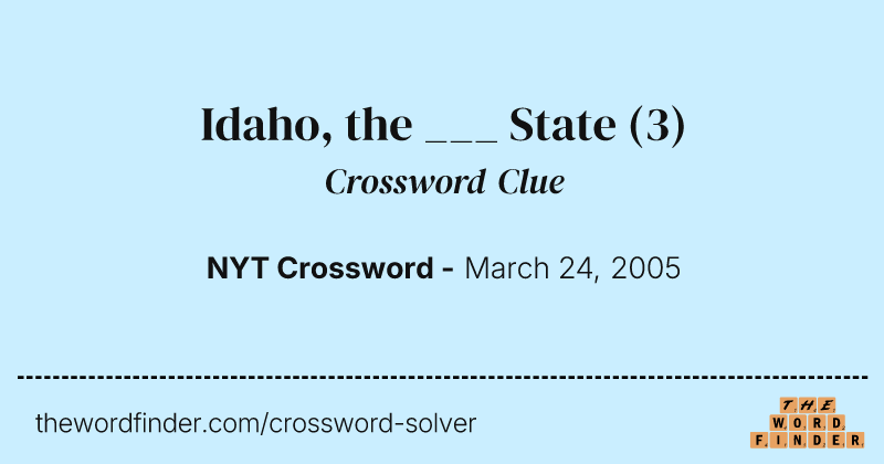 Idaho, the ___ State crossword clue image