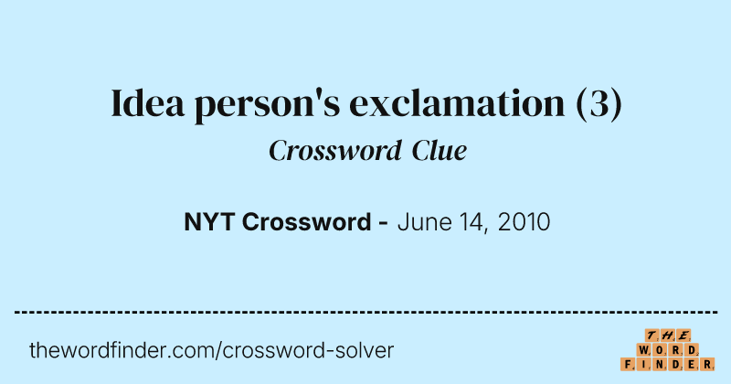 Idea person's exclamation crossword clue image