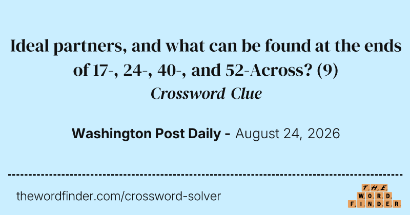 Ideal partners, and what can be found at the ends of 17-, 24-, 40-, and 52-Across? crossword clue image