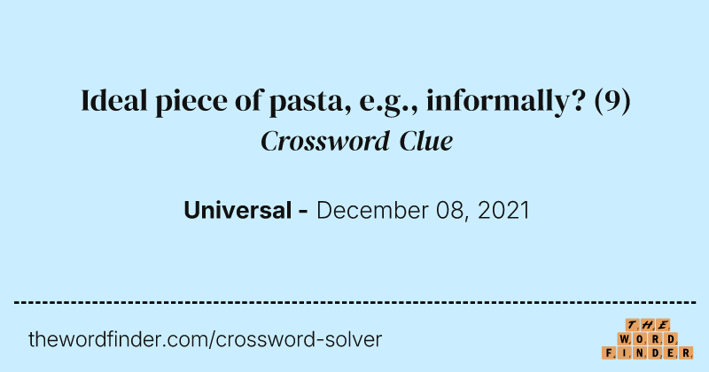 Ideal piece of pasta, e.g., informally? crossword clue image