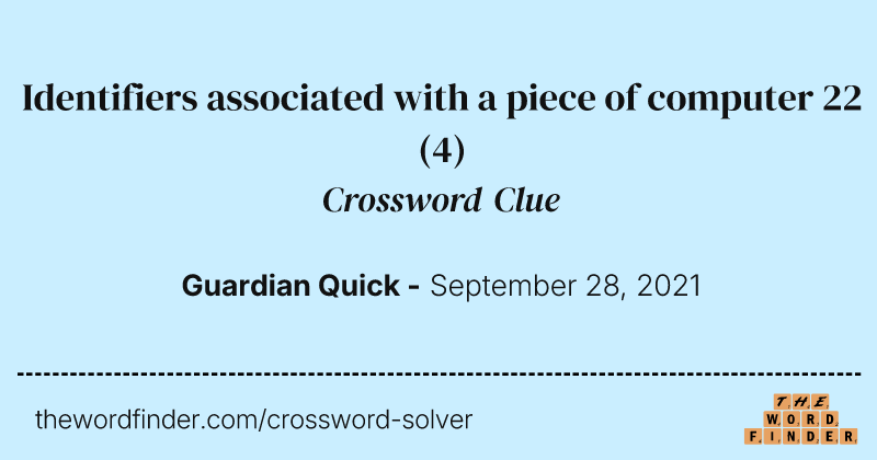 Identifiers associated with a piece of computer 22 crossword clue image