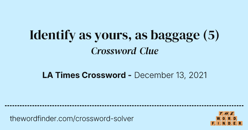Identify as yours, as baggage crossword clue image
