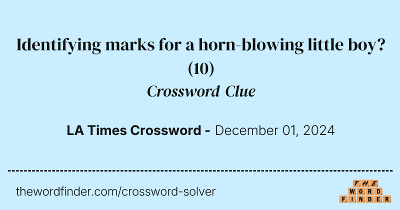 Identifying marks for a horn-blowing little boy? crossword clue image