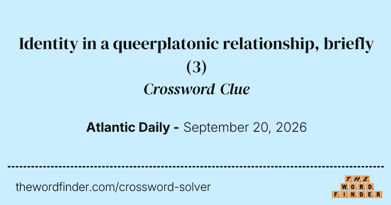 Identity in a queerplatonic relationship, briefly crossword clue image