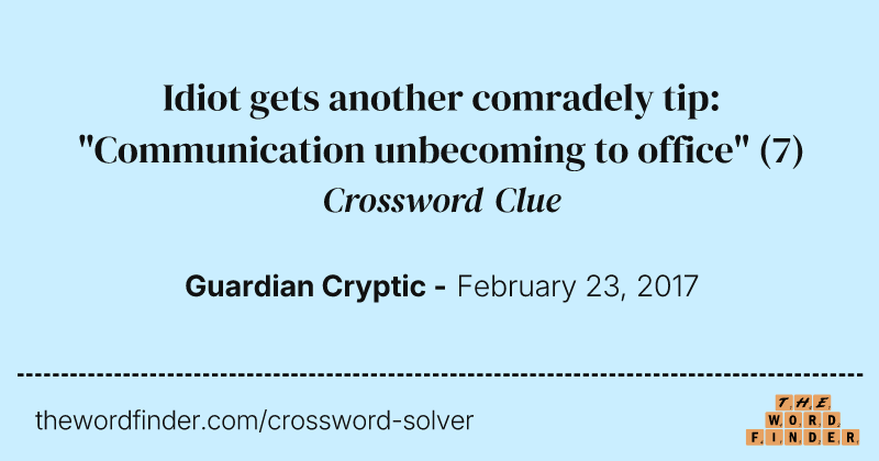 Idiot gets another comradely tip: "Communication unbecoming to office" crossword clue image