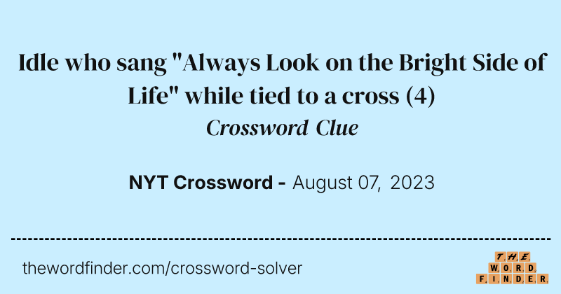 Idle who sang "Always Look on the Bright Side of Life" while tied to a cross crossword clue image