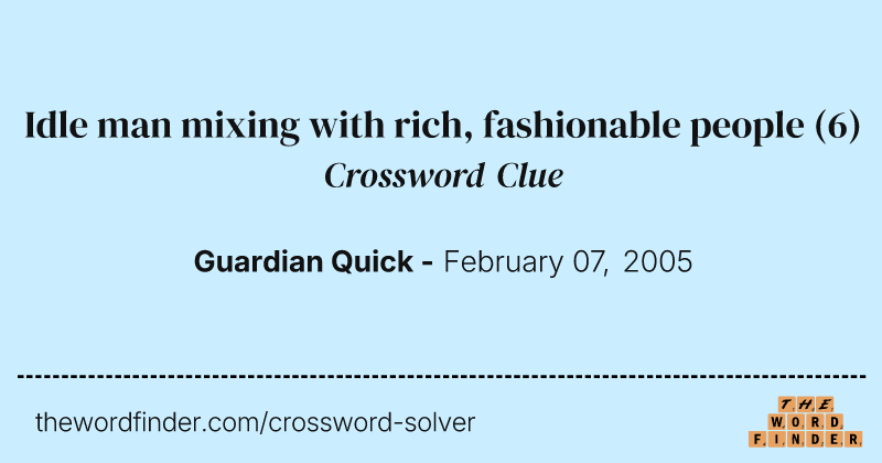 Idle man mixing with rich, fashionable people crossword clue image