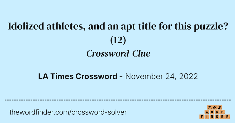 Idolized athletes, and an apt title for this puzzle? crossword clue image