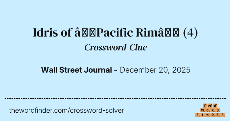 Idris of “Pacific Rim” crossword clue image