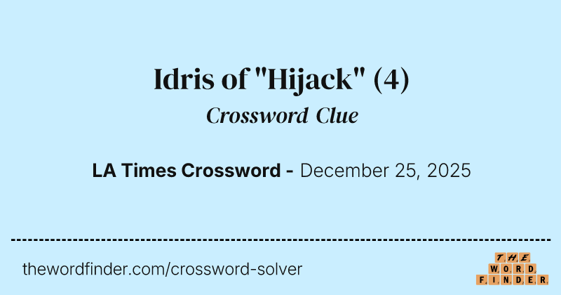 Idris of "Hijack" crossword clue image