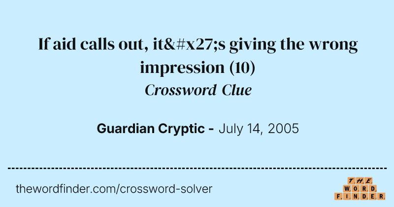 If aid calls out, it's giving the wrong impression crossword clue image