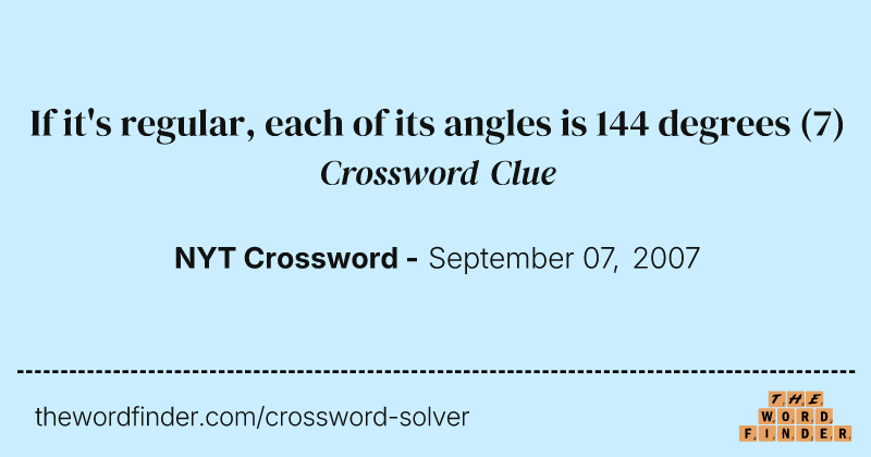 If it's regular, each of its angles is 144 degrees crossword clue image