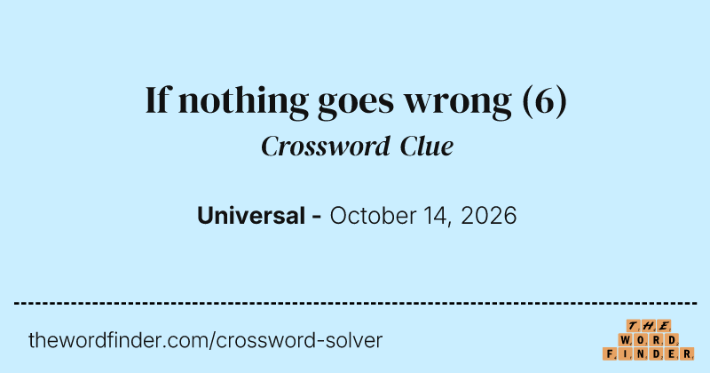 If nothing goes wrong crossword clue image