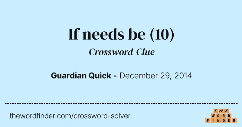 If needs be crossword clue image