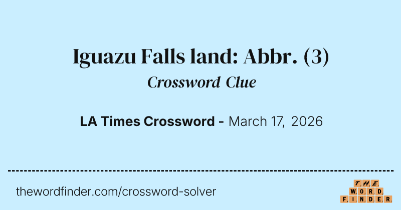 Iguazu Falls land: Abbr. crossword clue image