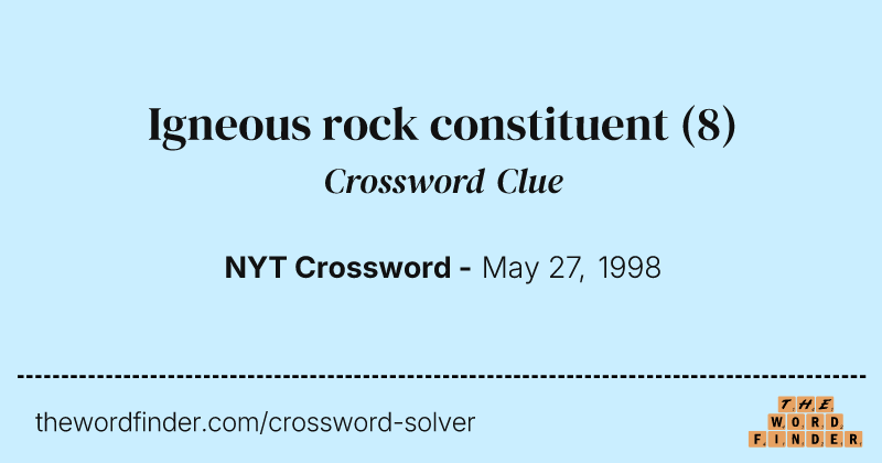 Igneous rock constituent crossword clue image