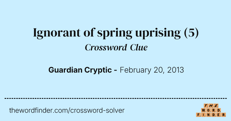 Ignorant of spring uprising crossword clue image