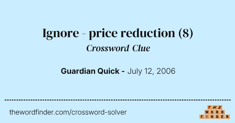 Ignore - price reduction crossword clue image