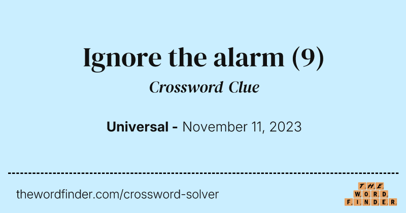Ignore the alarm crossword clue image