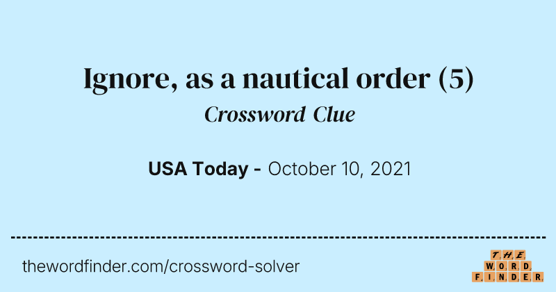 Ignore, as a nautical order crossword clue image