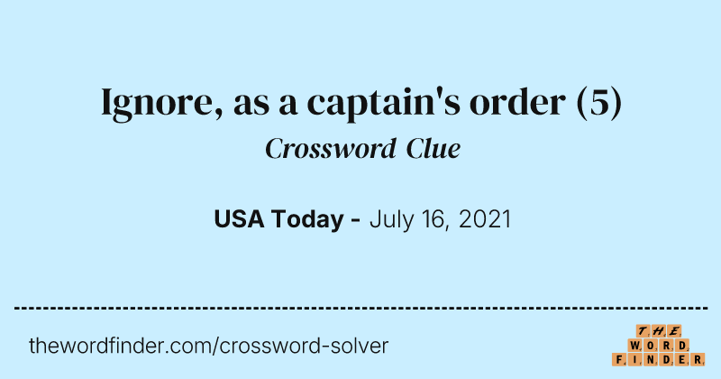 Ignore, as a captain's order crossword clue image