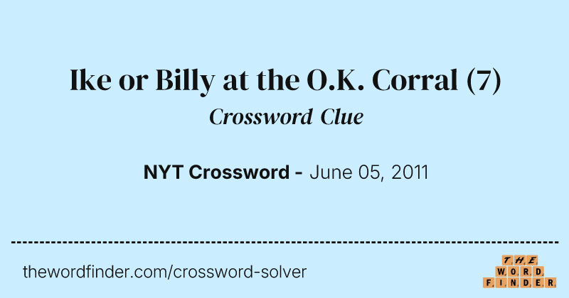 Ike or Billy at the O.K. Corral crossword clue image