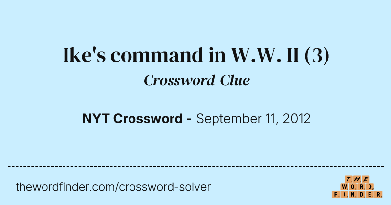 Ike's command in W.W. II crossword clue image
