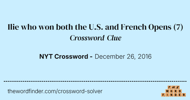 Ilie who won both the U.S. and French Opens crossword clue image