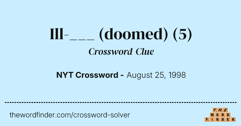 Ill-___ (doomed) crossword clue image