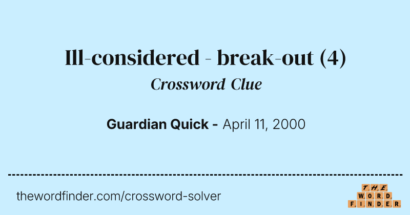 Ill-considered - break-out crossword clue image
