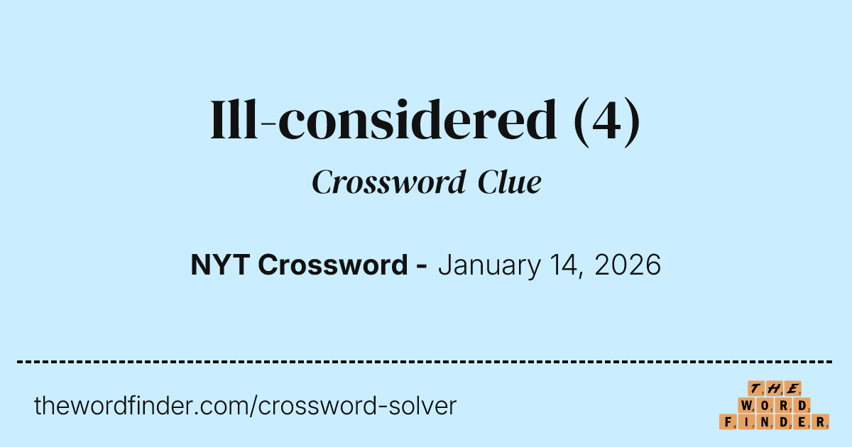 Ill considered Crossword Clue