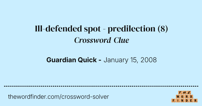 Ill-defended spot - predilection crossword clue image