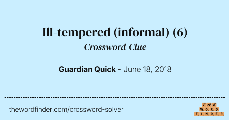 Ill-tempered (informal) crossword clue image