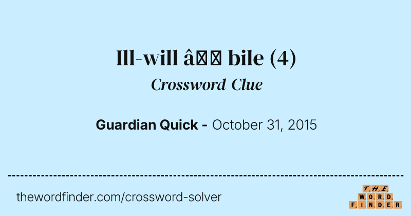 Ill-will — bile crossword clue image