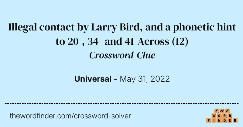 Illegal contact by Larry Bird, and a phonetic hint to 20-, 34- and 41-Across crossword clue image