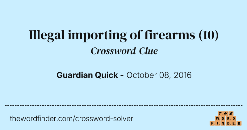 Illegal importing of firearms crossword clue image