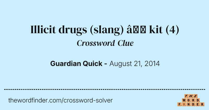 Illicit drugs (slang) — kit crossword clue image
