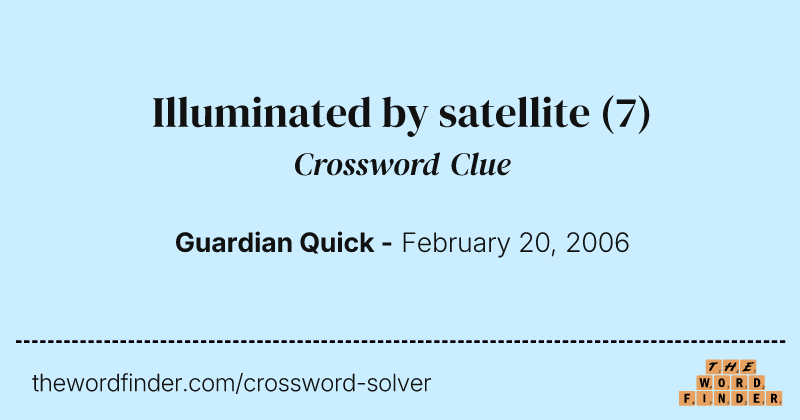 Illuminated by satellite crossword clue image