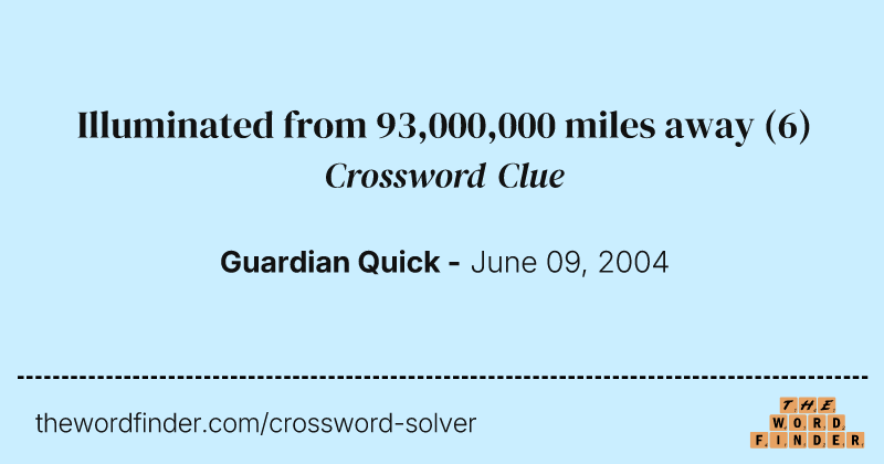 Illuminated from 93,000,000 miles away crossword clue image